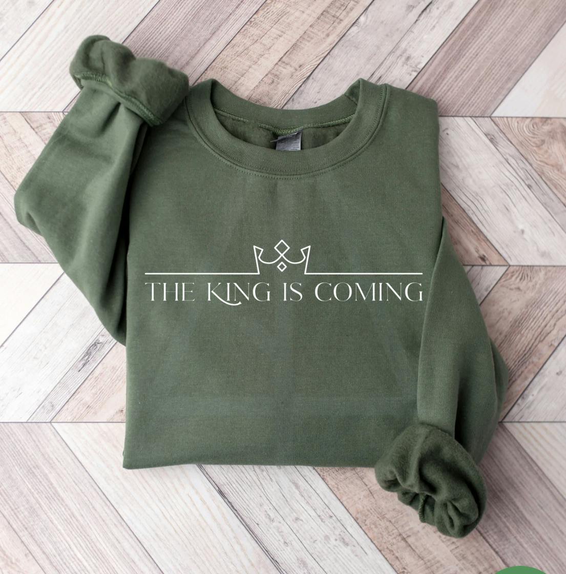 The King is coming Sweatshirt
